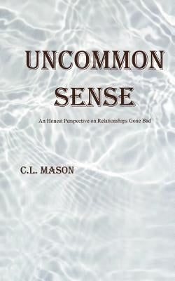 Uncommon Sense by Mason, C. L.