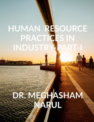 Human Resource practices in industry-Part- I by Meghasham