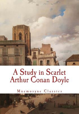 A Study in Scarlet (Large Print - Mnemosyne Classics): Complete and Unabridged Classic Edition by Mnemosyne Books