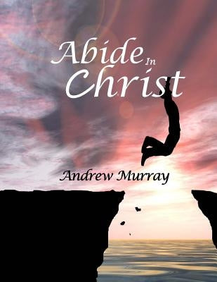 Abide In Christ: Large Print by Murray, Andrew