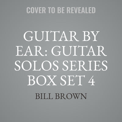 Guitar by Ear: Solos Box Set 5 by Brown, Bill