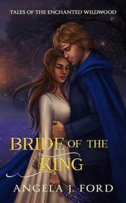 Bride of the King: A Fairy Tale Romance by Ford, Angela J.