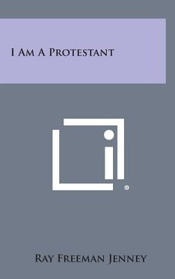 I Am a Protestant by Jenney, Ray Freeman