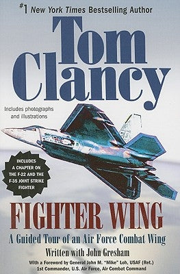 Fighter Wing: A Guided Tour of an Air Force Combat Wing by Clancy, Tom