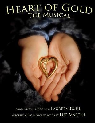 Heart of Gold, the Musical by Martin, Luc Roger