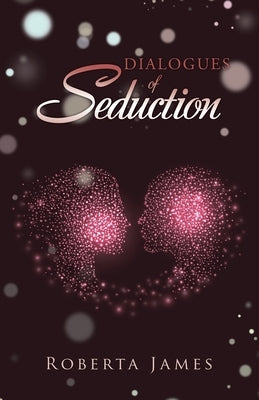 Dialogues of Seduction by James, Roberta