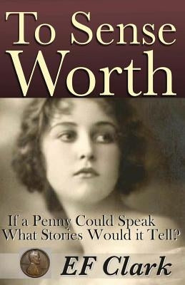 To Sense Worth by Clark, Ef