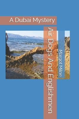 Air Dogs And Englishmen: A Dubai Mystery by Milne, Margot