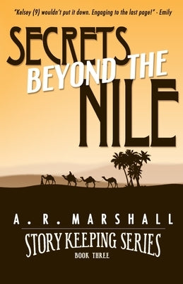 Secrets beyond the Nile (Story Keeping Series, Book 3) by Marshall, A. R.