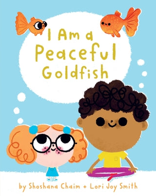 I Am a Peaceful Goldfish by Chaim, Shoshana