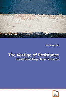 The Vestige of Resistance by Kim, Hee-Young