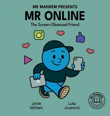 Mr. Online - The Screen-Obsessed Friend by McKeen, Jamie