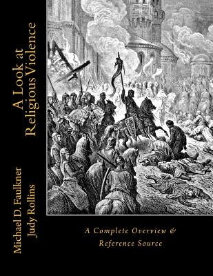 A Look at Religious Violence: A Complete Overview & Reference Source by Rollins, Judy