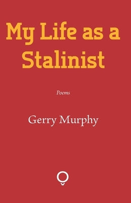 My Life as a Stalinist by Murphy, Gerry