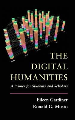 The Digital Humanities by Gardiner, Eileen