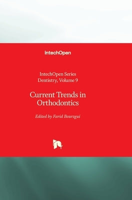 Current Trends in Orthodontics by Bourzgui, Farid