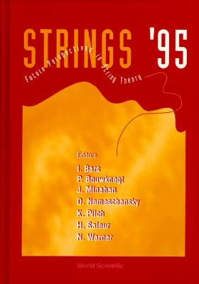 Future Perspectives in String Theory, Strings '95 - Proceedings of the Conference by Bars, Itzhak