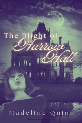 The Blight of Harrow Hall by Quinn, Madeline