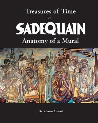 Treasures of Time by SADEQUAIN by Ahmad, Salman