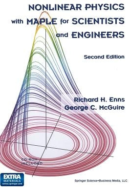 Nonlinear Physics with Maple for Scientists and Engineers by Enns, Richard H.