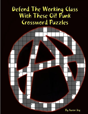 Defend the Working Class With These Oi! Punk Crossword Puzzles by Joy, Aaron