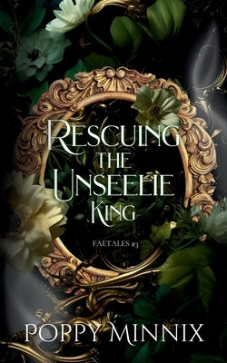 Rescuing the Unseelie King by Minnix, Poppy