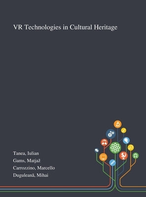 VR Technologies in Cultural Heritage by Tanea, Iulian