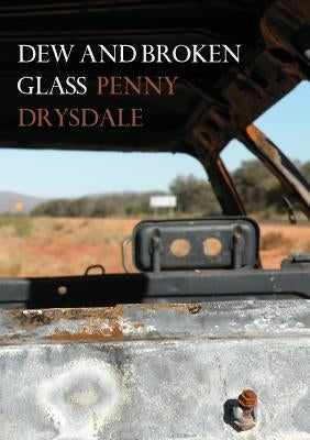 Dew and Broken Glass by Drysdale, Penny