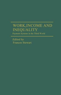 Work, Income and Inequality: Payments Systems in the Third World by Stewart, Frances