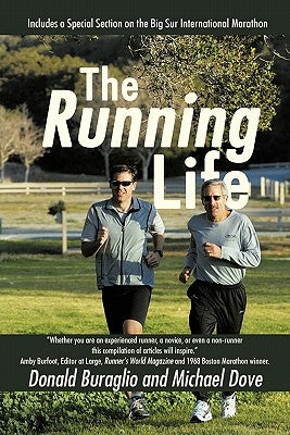 The Running Life: Wisdom and Observations from a Lifetime of Running by Donald Buraglio and Michael Dove