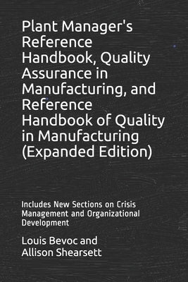 Plant Manager's Reference Handbook, Quality Assurance in Manufacturing, and Reference Handbook of Quality in Manufacturing (Expanded Edition): Include by Shearsett, Allison