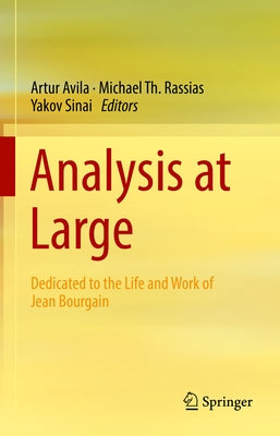Analysis at Large: Dedicated to the Life and Work of Jean Bourgain by Avila, Artur