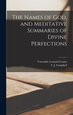 The Names of God, and Meditative Summaries of Divine Perfections by Campbell, T. J.