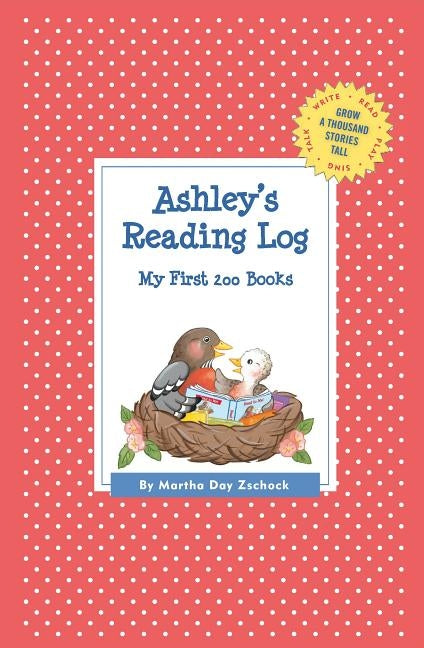 Ashley's Reading Log: My First 200 Books (GATST) by Zschock, Martha Day