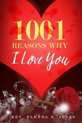 1001 Reasons Why I love You by Jones, Eleyda E.