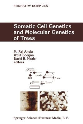 Somatic Cell Genetics and Molecular Genetics of Trees by Ahuja, M. R.