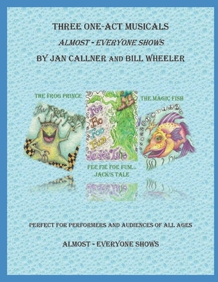 Three One-Act Musicals: Almost Everyone Shows by Wheeler, William