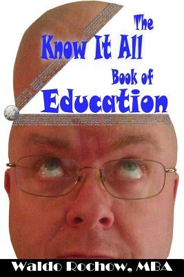 The Know It All Book of Education by Rochow, Will