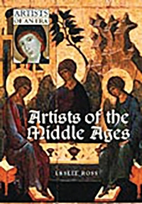 Artists of the Middle Ages by Ross, Leslie