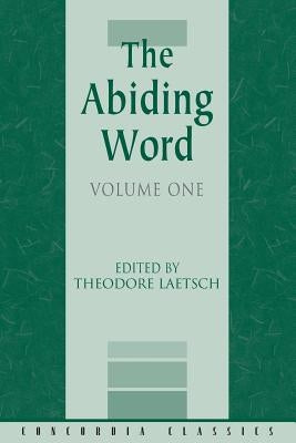The Abiding Word, Volume 1 by Various, Authors