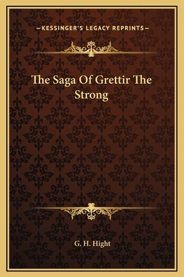 The Saga Of Grettir The Strong by Hight, G. H.