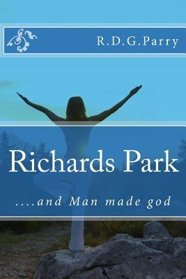 Richards Park ... and Man made god by Parry, R. D. G.