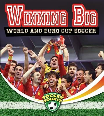 Winning Big: World and Euro Cup Soccer by Bishop, Amanda