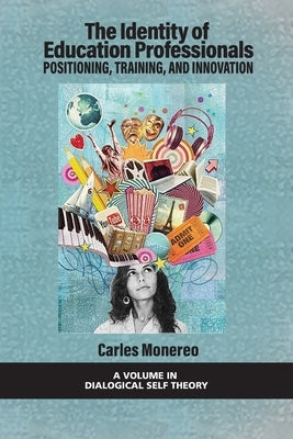The Identity of Education Professionals: Positioning, Training, and Innovation by Monereo, Carles
