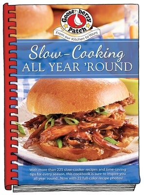 Slow Cooking All Year 'Round by Gooseberry Patch