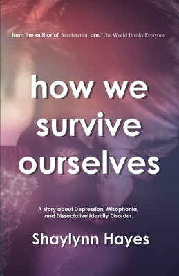 How We Survive Ourselves by Hayes, Shaylynn