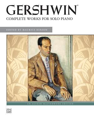 George Gershwin -- Complete Works for Solo Piano by Gershwin, George
