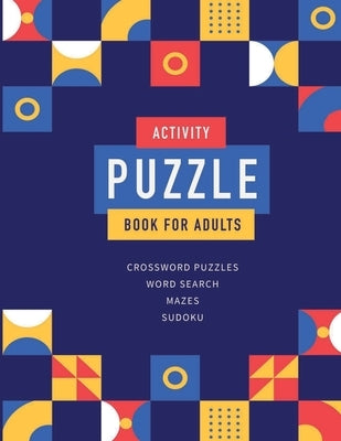 Activity Puzzle Book For Adults: Best Brain Training Activity For Adults Featuring Crossword Puzlles, Word Searches, Sudoku And Mazes (Volume 3) by Zilbermann, Erik