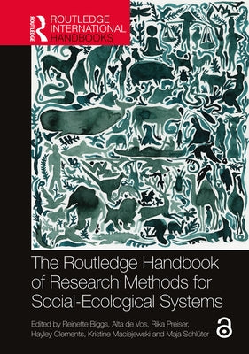 The Routledge Handbook of Research Methods for Social-Ecological Systems by Biggs, Reinette