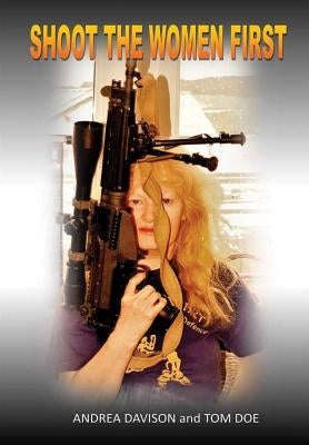 Shoot the Women First by Davison, Andrea